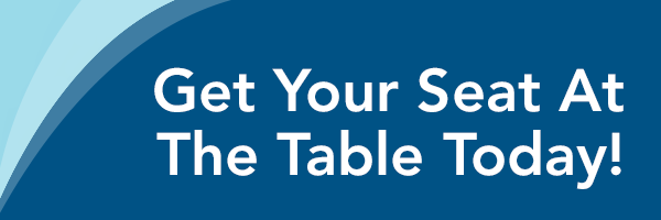 Get Your Seat At The Table Today! Get Your Seat At The Table Today!